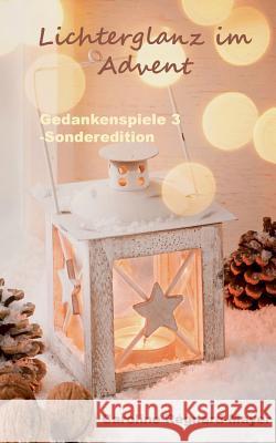 Gedankenspiele 3 - Sonderedition: Lichterglanz im Advent Caroline Régnard-Mayer 9783741281648 Books on Demand - książka