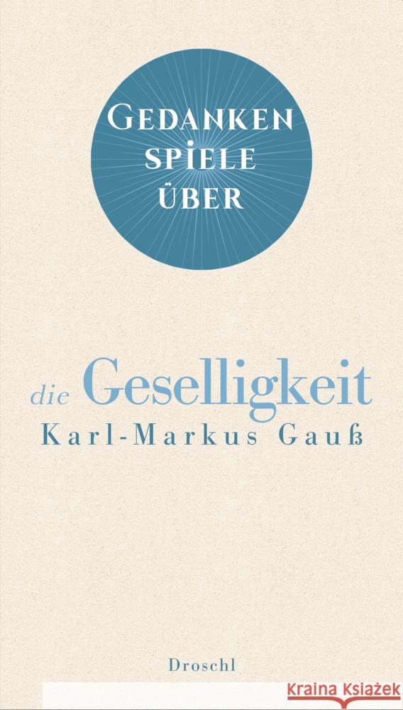 Gedankenspiele über die Geselligkeit Gauß, Karl-Markus 9783990591901 Literaturverlag Droschl - książka