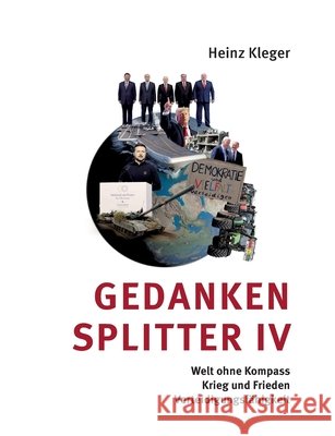 Gedankensplitter IV: Welt ohne Kompass, Krieg und Frieden, Verteidigungsf?higkeit Heinz Kleger 9783837084504 Bod - Books on Demand - książka