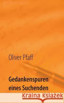 Gedankenspuren eines Suchenden Oliver Pfaff 9783738619782 Books on Demand - książka