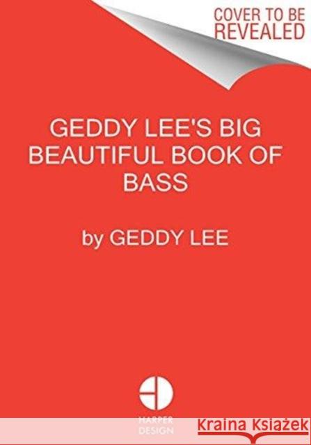 Geddy Lee's Big Beautiful Book of Bass Geddy Lee 9780062747839 HarperCollins Publishers Inc - książka