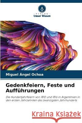 Gedenkfeiern, Feste und Auff?hrungen Miguel ?ngel Ochoa 9786205776070 Verlag Unser Wissen - książka