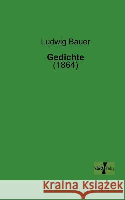 Gedichte: (1864) Ludwig Bauer 9783956102097 Vero Verlag - książka