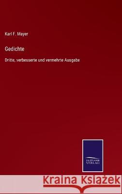 Gedichte: Dritte, verbesserte und vermehrte Ausgabe Karl F Mayer   9783375036997 Salzwasser-Verlag - książka