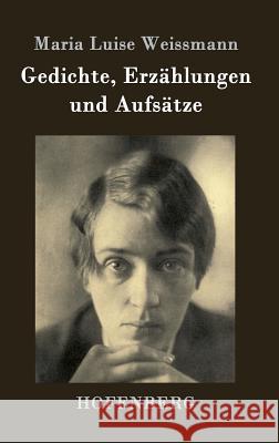 Gedichte, Erzählungen und Aufsätze Maria Luise Weissmann 9783843036566 Hofenberg - książka