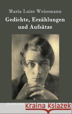 Gedichte, Erzählungen und Aufsätze Maria Luise Weissmann 9783843097826 Hofenberg - książka