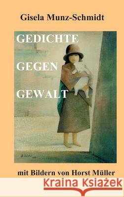 Gedichte Gegen Gewalt Munz-Schmidt, Gisela 9783734565090 Tredition Gmbh - książka