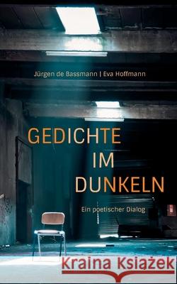 Gedichte im Dunkeln: Ein poetischer Dialog J?rgen d Eva Hoffmann 9783759753182 Bod - Books on Demand - książka