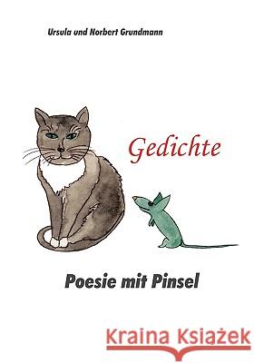 Gedichte: Poesie mit Pinsel Grundmann, Ursula 9783837003772 Books on Demand - książka