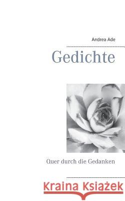 Gedichte: Quer durch die Gedanken Andrea Ade 9783752823882 Books on Demand - książka