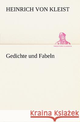 Gedichte und Fabeln Kleist, Heinrich von 9783847235873 TREDITION CLASSICS - książka