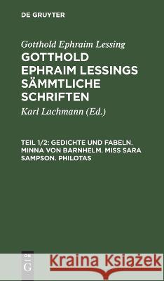 Gedichte und Fabeln. Minna von Barnhelm. Miß Sara Sampson. Philotas No Contributor 9783112662359 de Gruyter - książka