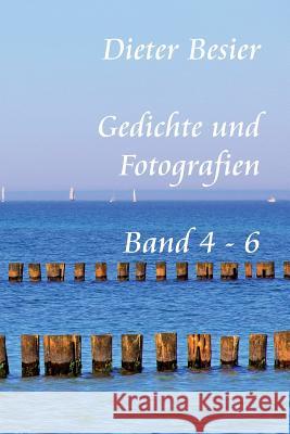 Gedichte und Fotografien, Band 4 - 6 Besier, Dieter 9781492976998 Createspace Independent Publishing Platform - książka