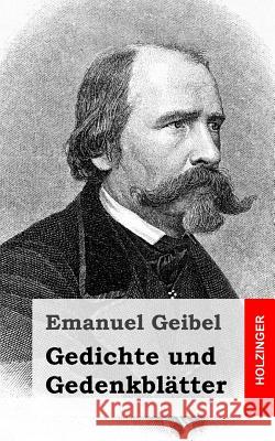 Gedichte und Gedenkblätter Geibel, Emanuel 9781482399363 Createspace - książka