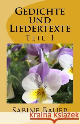 Gedichte und Liedertexte Sabine Bauer 9781512353969 Createspace Independent Publishing Platform - książka