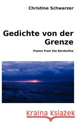 Gedichte von der Grenze: Poems from the Borderline Schwarzer, Christine 9783842370197 Books on Demand - książka