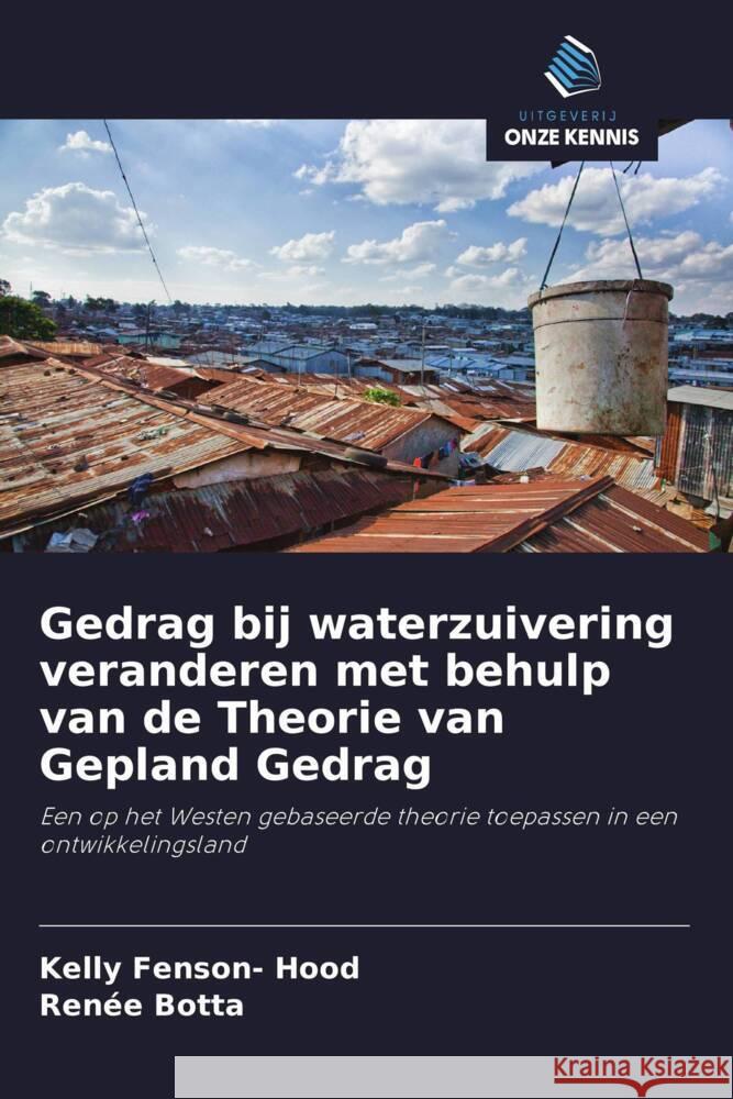 Gedrag bij waterzuivering veranderen met behulp van de Theorie van Gepland Gedrag Fenson- Hood, Kelly, Botta, Renée 9786208365141 Uitgeverij Onze Kennis - książka