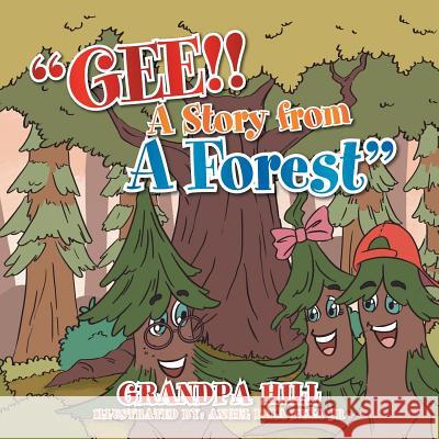 Gee!! a Story from a Forest Grandpa Hill 9781483687988 Xlibris Corporation - książka