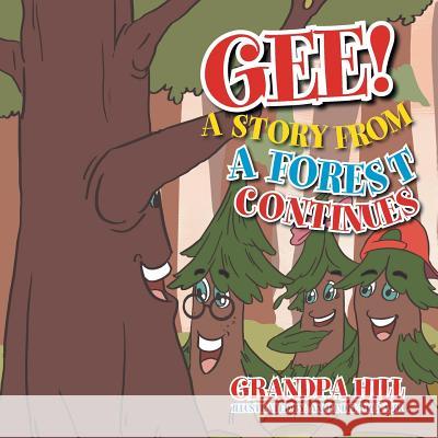 Gee! a Story from a Forest Continues Grandpa Hill 9781493115204 Xlibris Corporation - książka