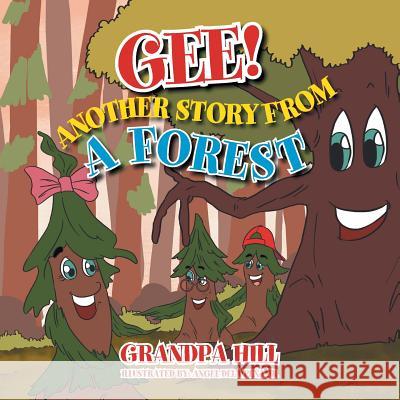 Gee! Another Story from a Forest Grandpa Hill 9781483699509 Xlibris Corporation - książka