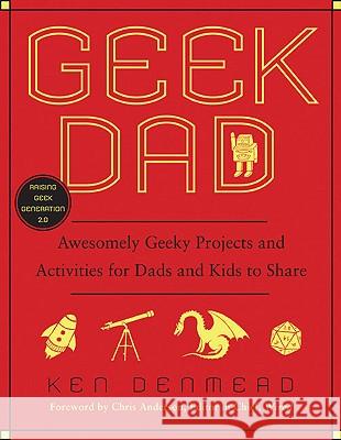Geek Dad: Awesomely Geeky Projects and Activities for Dads and Kids to Share Denmead, Ken 9781592405527 Gotham Books - książka