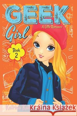 Geek Girl - Book 2: A Little Romance Katrina Kahler John Zakour 9781793084965 Independently Published - książka