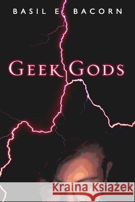 Geek Gods Basil E. Bacorn 9781729041086 Independently Published - książka