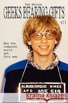 Geeks Bearing Gifts Ted Nelson 9780578004389 Mindful Press - książka