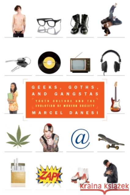 Geeks, Goths, and Gangstas: Youth Culture and the Evolution of Modern Society Marcel Danesi   9781551303727 Brown Bear Press - książka