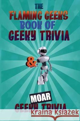 Geeky Trivia Omnibus: A Flaming Geeks Geeky Trivia Box Set Flaming Geeks 9781974060979 Createspace Independent Publishing Platform - książka