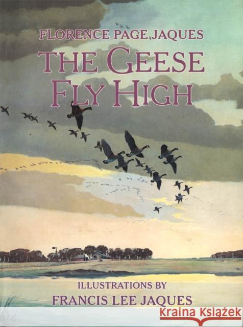 Geese Fly High Florence Page Jaques Francis Lee Jaques 9780816637805 University of Minnesota Press - książka