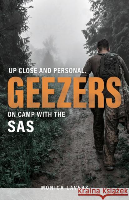 Geezers: Up Close and Personal: On Camp with the SAS Monica Lavers 9781903360446 Orphans Publishing - książka