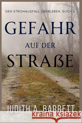 Gefahr auf der Stra?e Judith a. Barrett 9781967288335 Wobbly Creek, LLC - książka