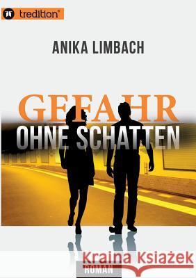 Gefahr ohne Schatten Anika Limbach 9783849581152 Tredition Gmbh - książka