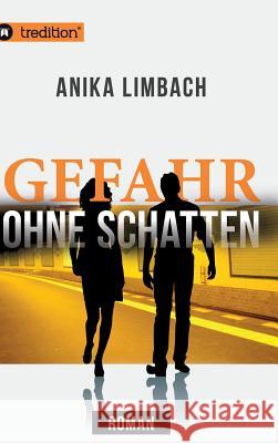 Gefahr ohne Schatten Anika Limbach 9783849581169 Tredition Gmbh - książka