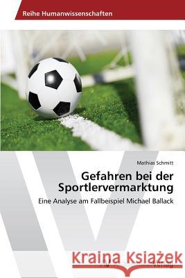 Gefahren bei der Sportlervermarktung Schmitt, Mathias 9783639467468 AV Akademikerverlag - książka