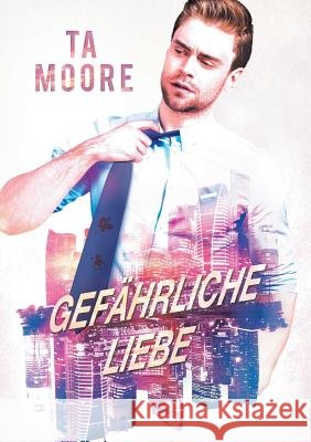 Gefährliche Liebe Moore, Ta 9781644056820 Dreamspinner Press - książka