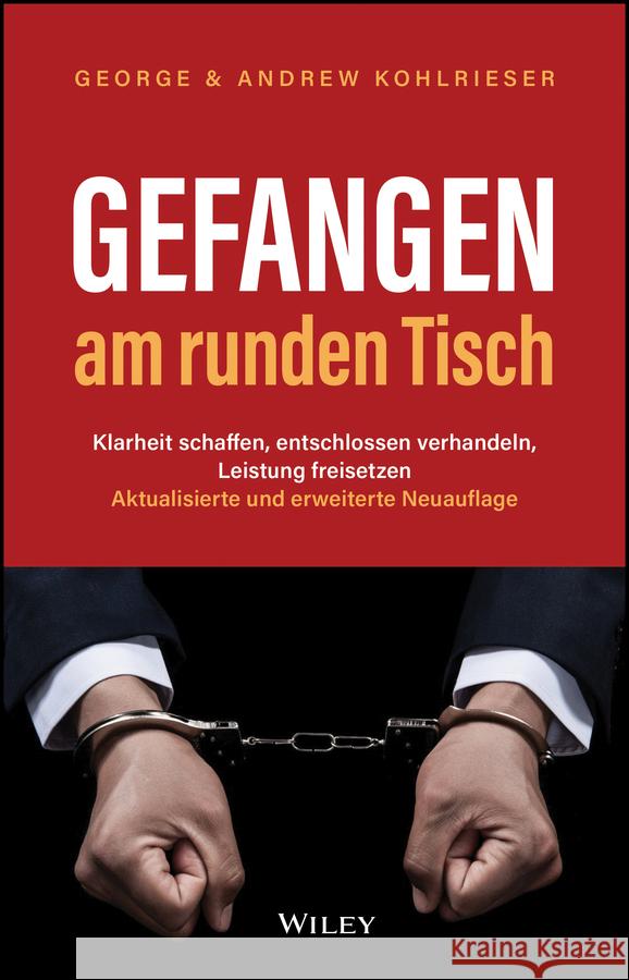 Gefangen am runden Tisch: Klarheit schaffen, entschlossen verhandeln, Leistung freisetzen Andrew Kohlrieser 9783527512355 Wiley-VCH Verlag GmbH - książka