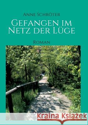 Gefangen im Netz der Lüge Anne Schroter 9783734545252 Tredition Gmbh - książka