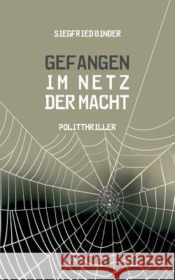 Gefangen im Netz der Macht: Politthriller Siegfried Binder 9783740730482 Twentysix - książka
