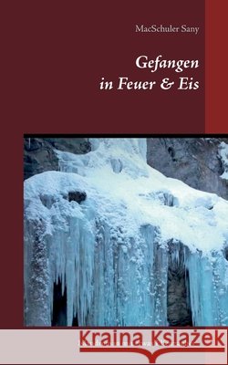 Gefangen in Feuer & Eis Macschuler Sany 9783740766252 Twentysix - książka