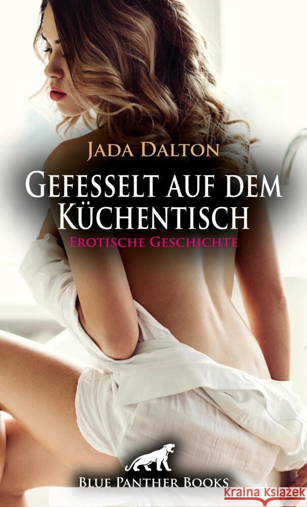 Gefesselt auf dem Küchentisch | Erotische Geschichte + 2 weitere Geschichten Dalton, Jada 9783756159710 blue panther books - książka