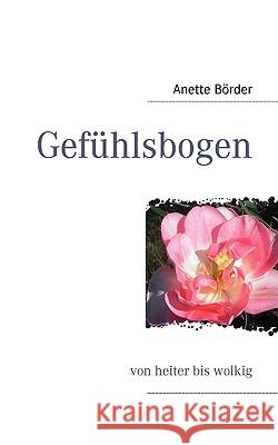 Gefühlsbogen: von heiter bis wolkig Börder, Anette 9783833497544 Books on Demand - książka