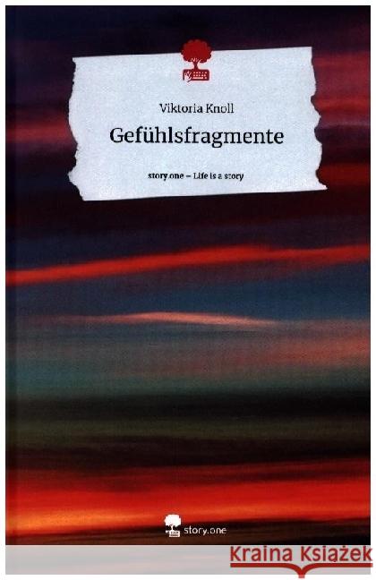 Gefühlsfragmente. Life is a Story - story.one Knoll, Viktoria 9783710851957 story.one publishing - książka