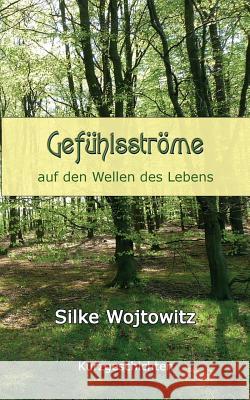 Gefühlsströme: auf den Wellen des Lebens - Kurzgeschichten Wojtowitz, Silke 9783732231751 Books on Demand - książka