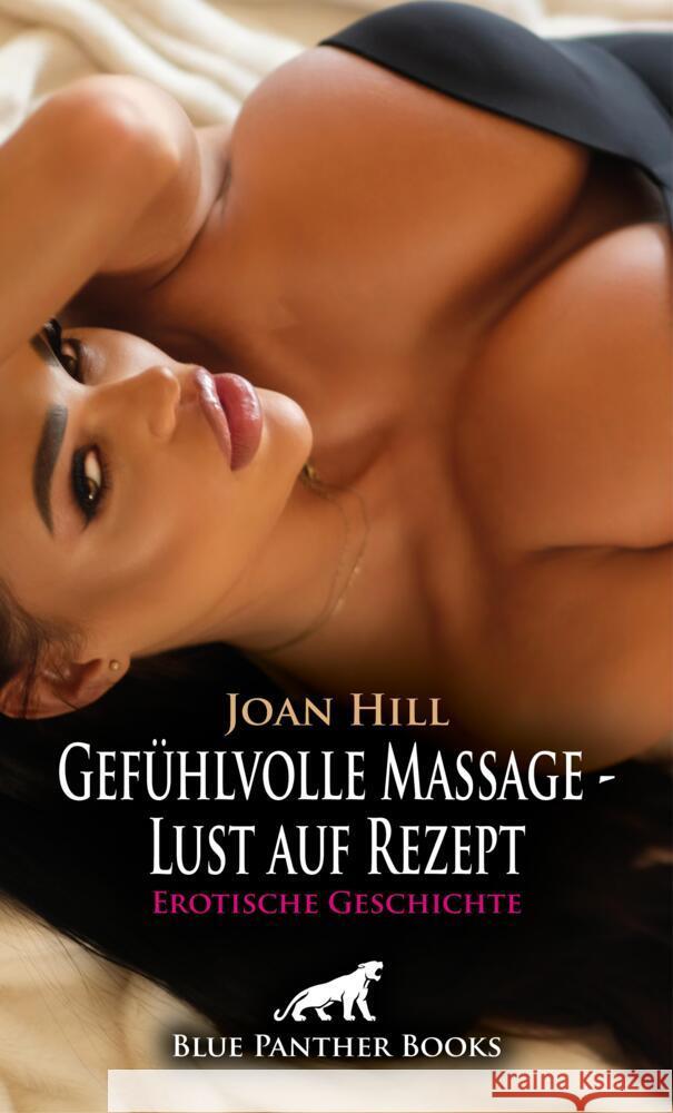 Gefühlvolle Massage - Lust auf Rezept | Erotische Geschichte + 2 weitere Geschichten Hill, Joan 9783756162055 blue panther books - książka