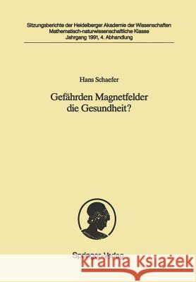 Gefährden Magnetfelder Die Gesundheit?: Vorgelegt in Der Sitzung Vom 4. Mai 1991 Schaefer, Hans 9783540542841 Not Avail - książka
