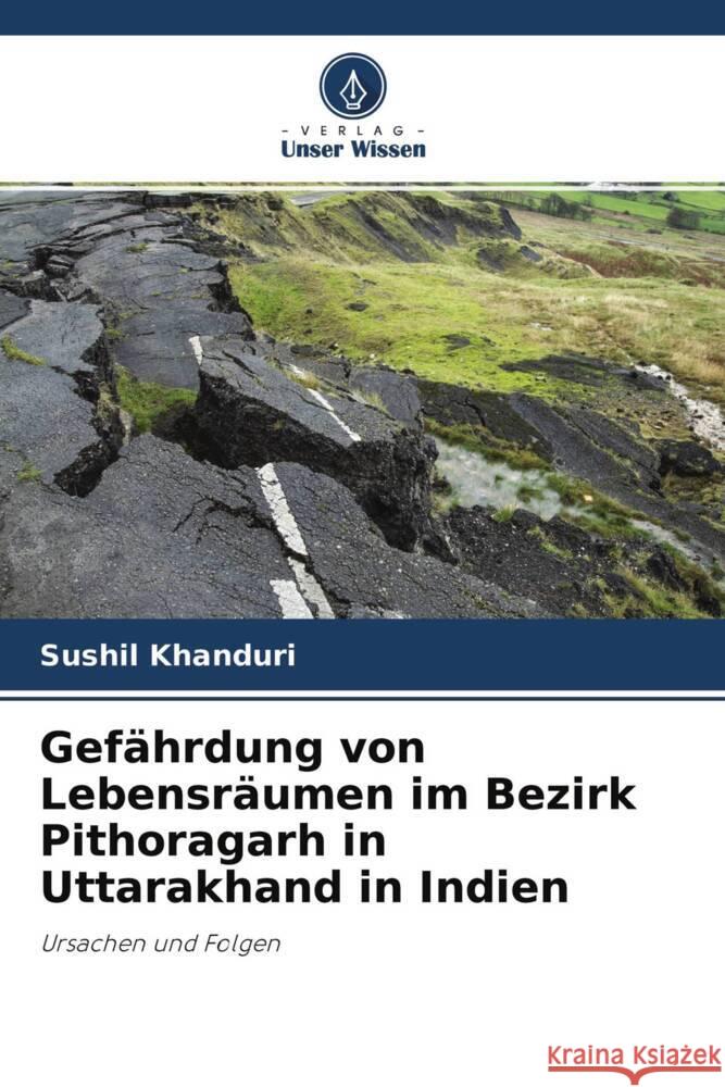 Gefährdung von Lebensräumen im Bezirk Pithoragarh in Uttarakhand in Indien Khanduri, Sushil 9786204657349 Verlag Unser Wissen - książka