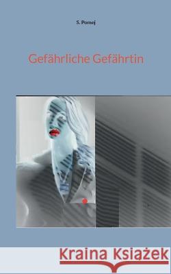 Gef?hrliche Gef?hrtin S. Pomej 9783738643817 Books on Demand - książka