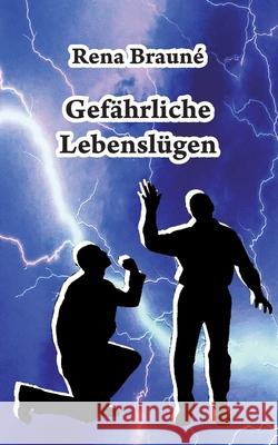 Gefährliche Lebenslügen Brauné, Rena 9783753459646 Books on Demand - książka